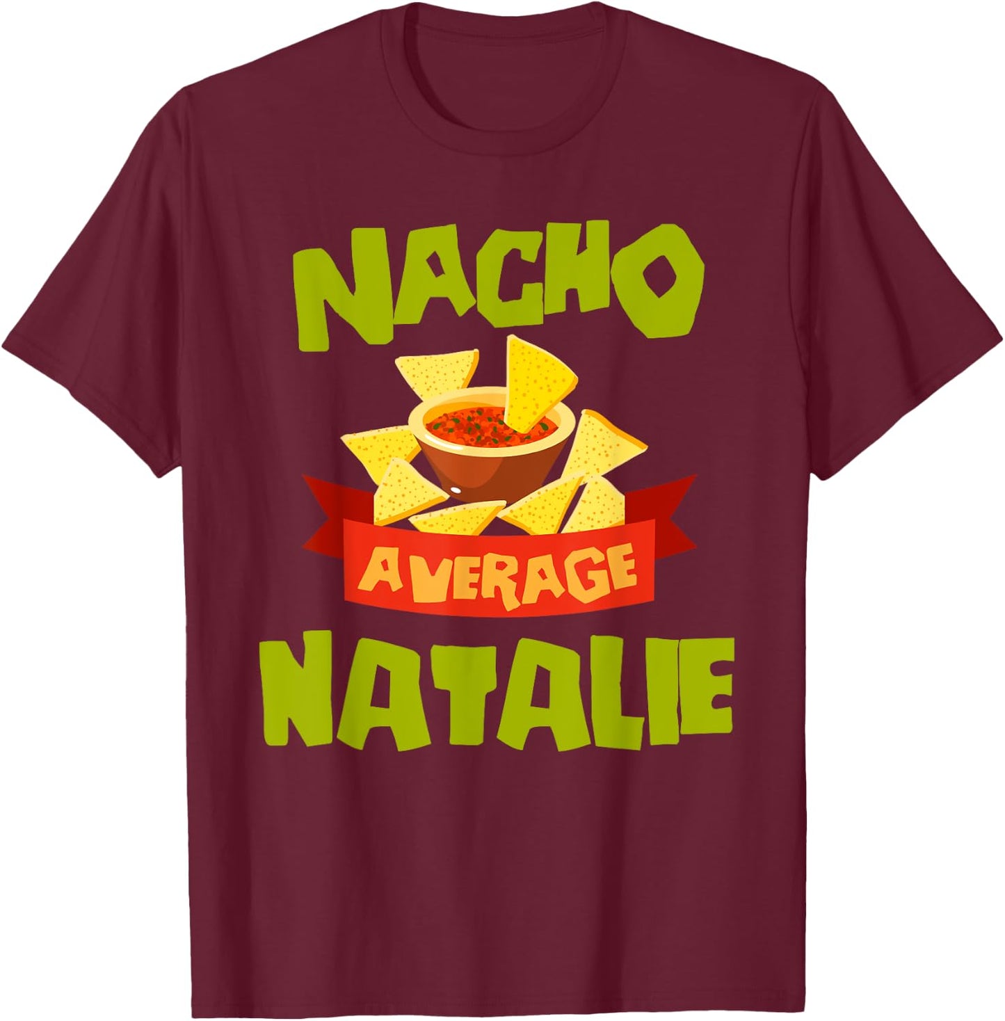 NACHO AVERAGE NATALIE Funny Birthday Personalized Name Gift T-Shirt - T-Shirt | Maroon