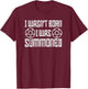 I Wasn't Born, I was summoned, Funny Goth Demonic Humor T-Shirt - T-Shirt | Maroon
