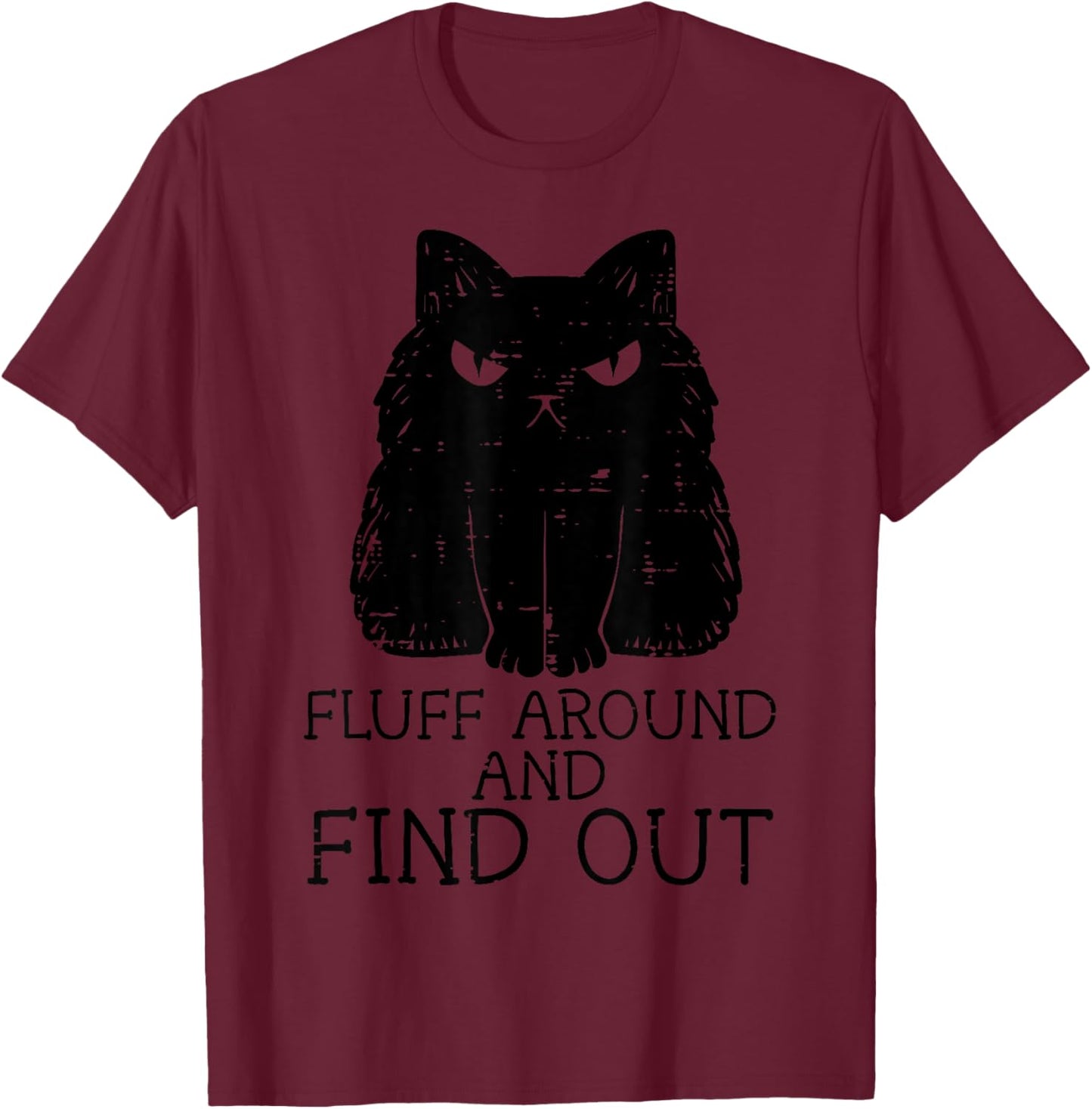 Fluff Around And Find Out Black Cat Funny Men Women Kids T-Shirt - T-Shirt | Maroon