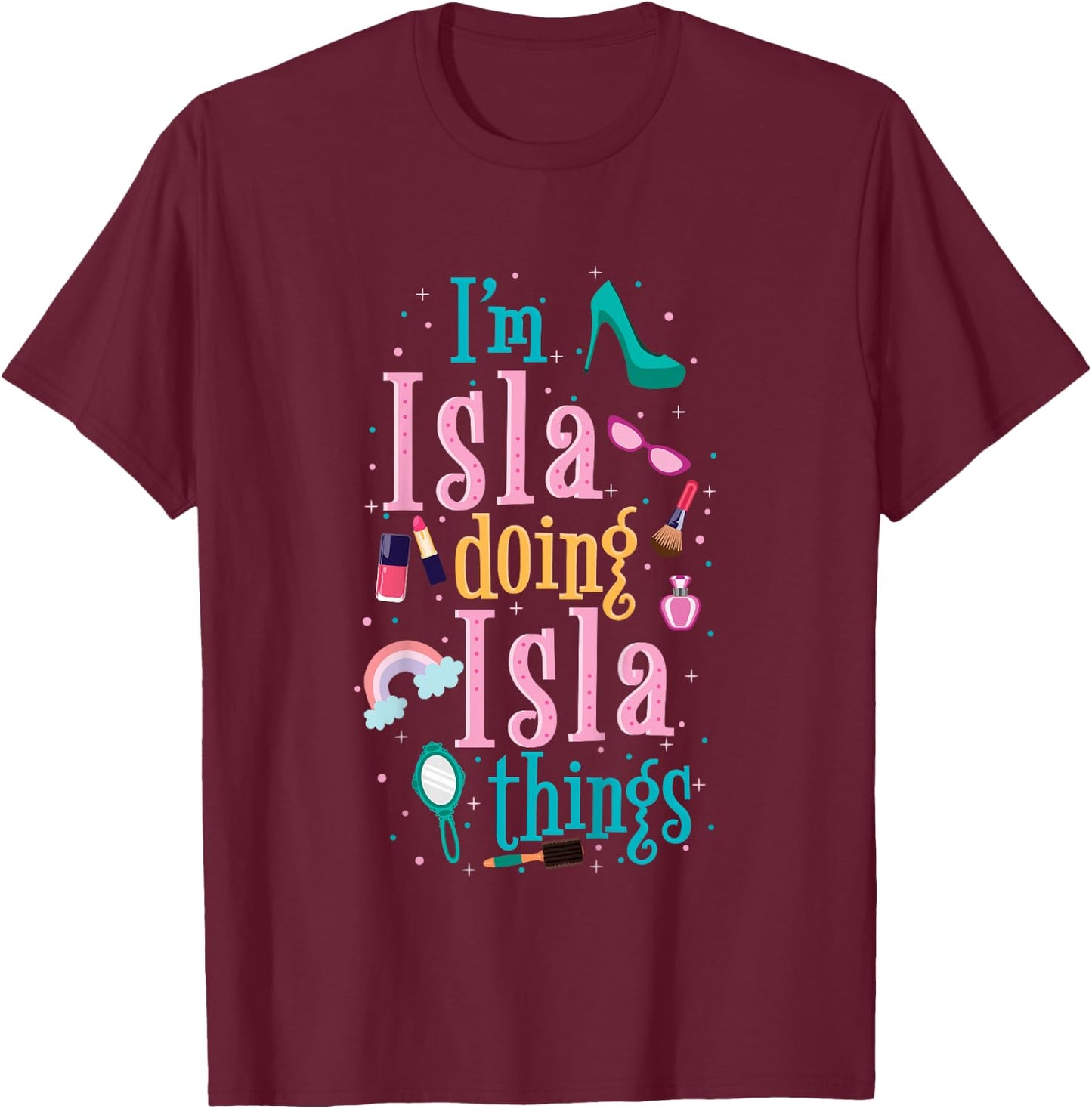 I'm Isla Doing Isla Things Cute Girls T-Shirt - T-Shirt | Maroon