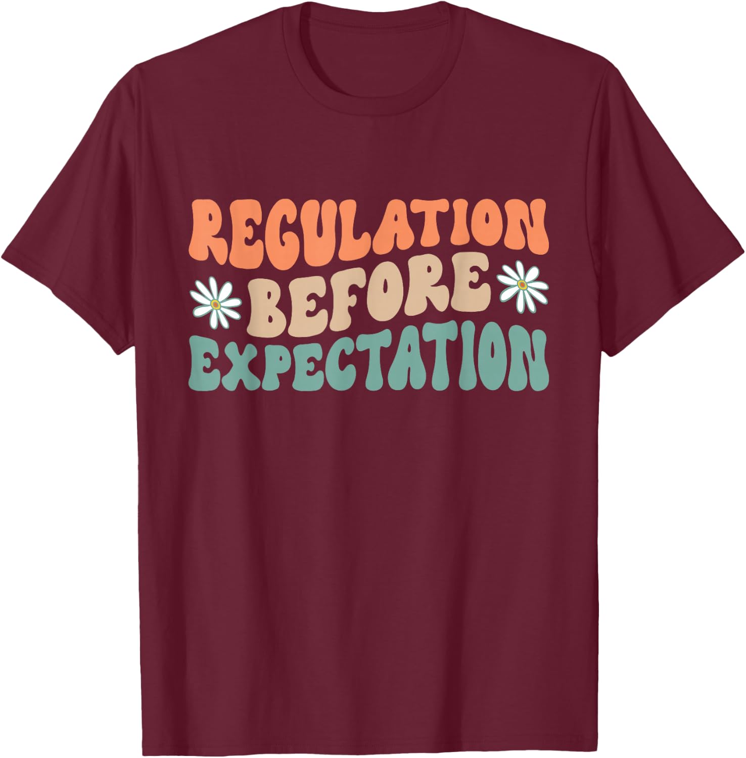Regulation Before Expectation Retro Neurodiversity Therapist T-Shirt - T-Shirt | Maroon