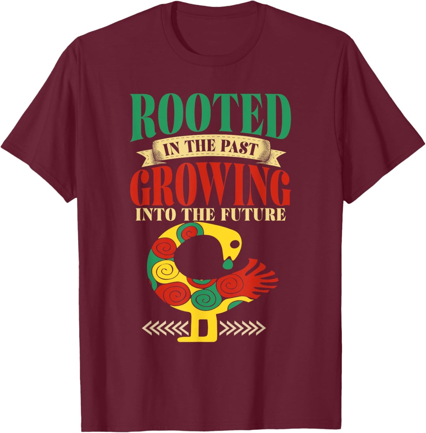 Sankofa Bird Rooted In The Past Growing Into The Future T-Shirt - T-Shirt | Maroon