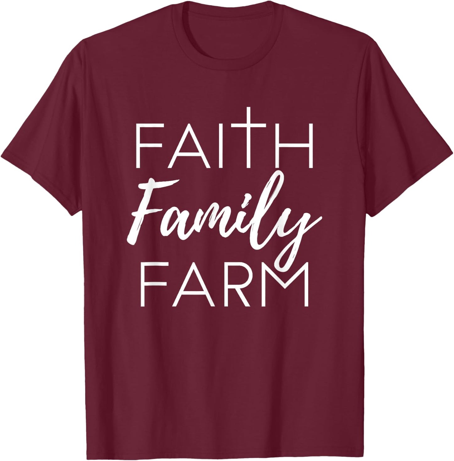 Faith Family Farm Country Farmer's Wife Gift T-Shirt - T-Shirt | Maroon