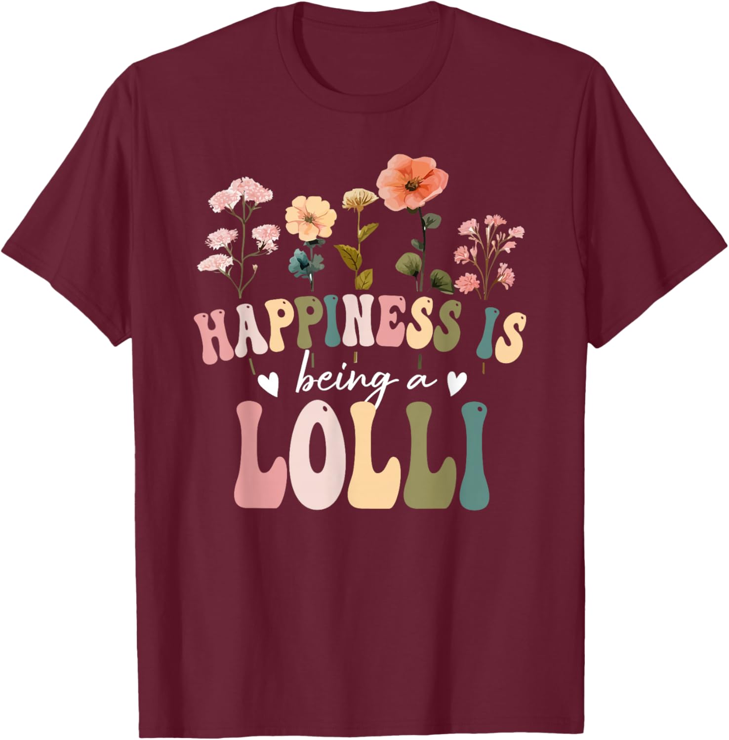Happiness is Being a Lolli Floral Design Lolli Mother's Day T-Shirt - T-Shirt | Maroon