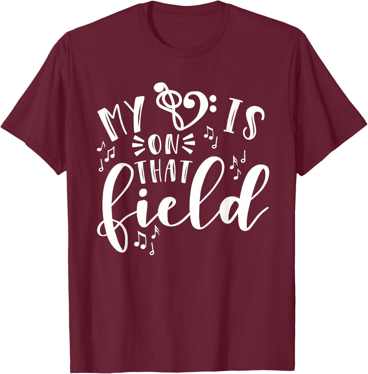 My Heart Is On That Field Band Mom Music T-Shirt - T-Shirt | Maroon