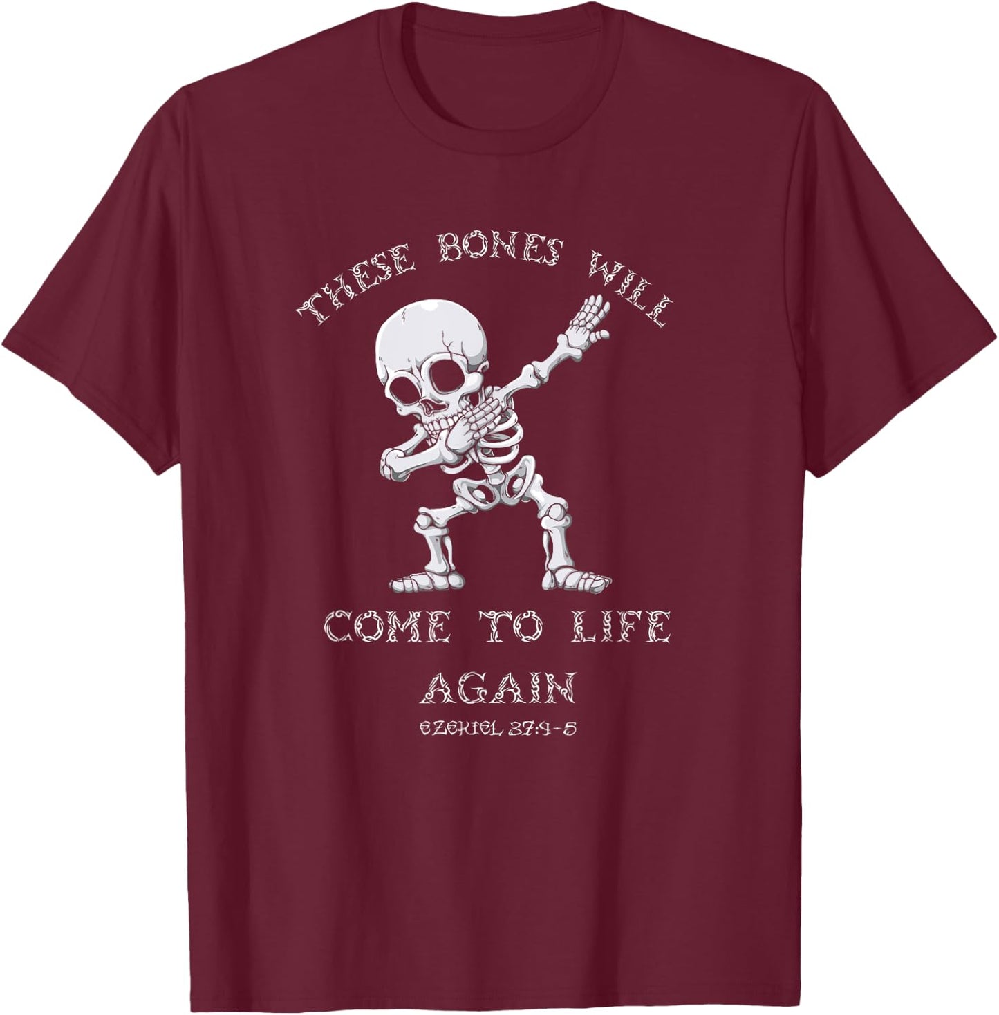These Bones Ezekiel Christian Halloween Dabbing Skeleton T-Shirt - T-Shirt | Maroon