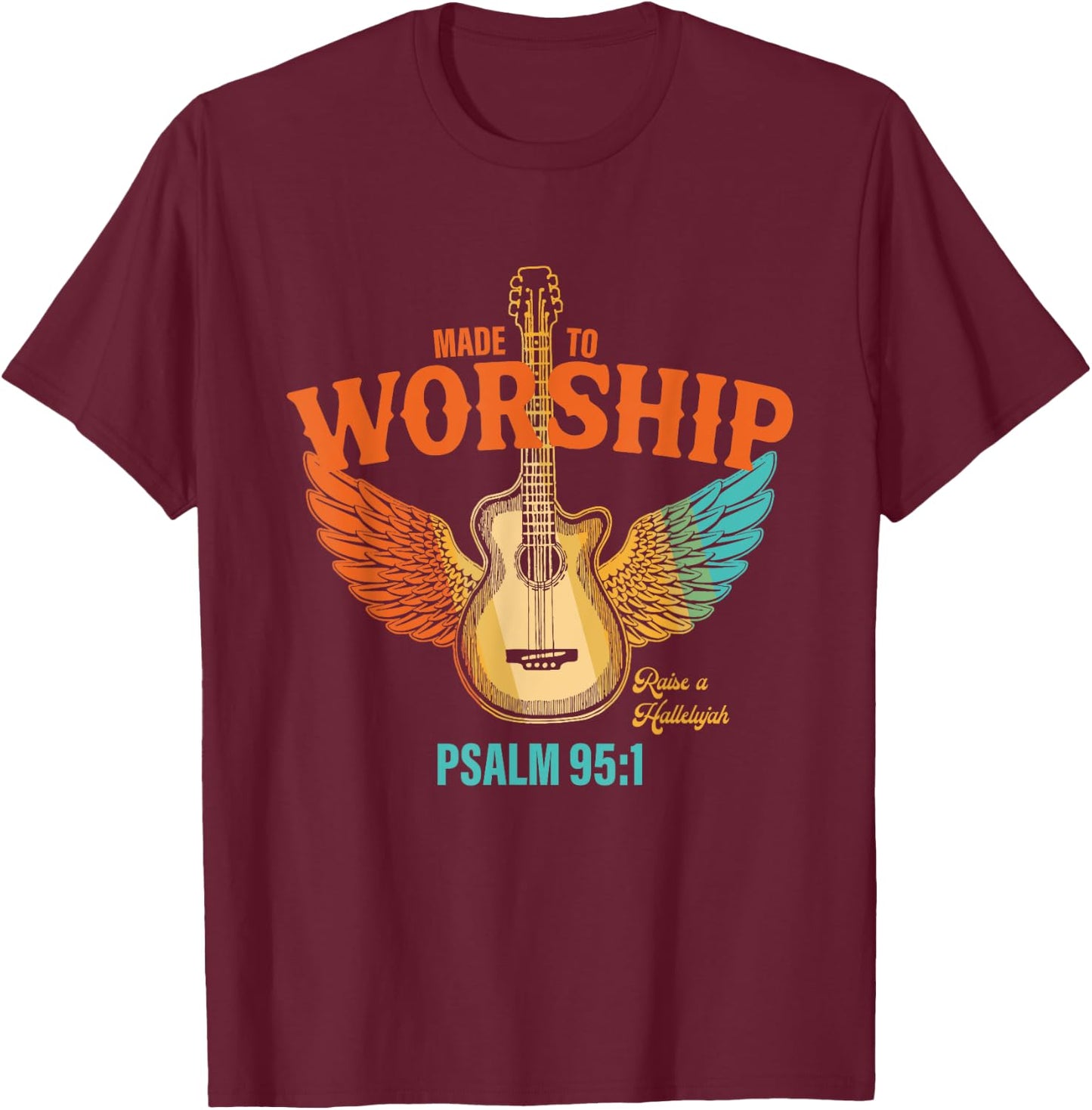 Made To Worship Raise A Hallelujah Psalm 95:1 Vintage Design T-Shirt - T-Shirt | Maroon
