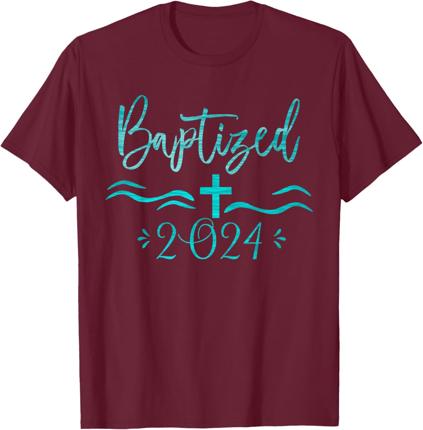 Baptized in Christ 2024 New Christian Bible Baptism T-Shirt - T-Shirt | Maroon