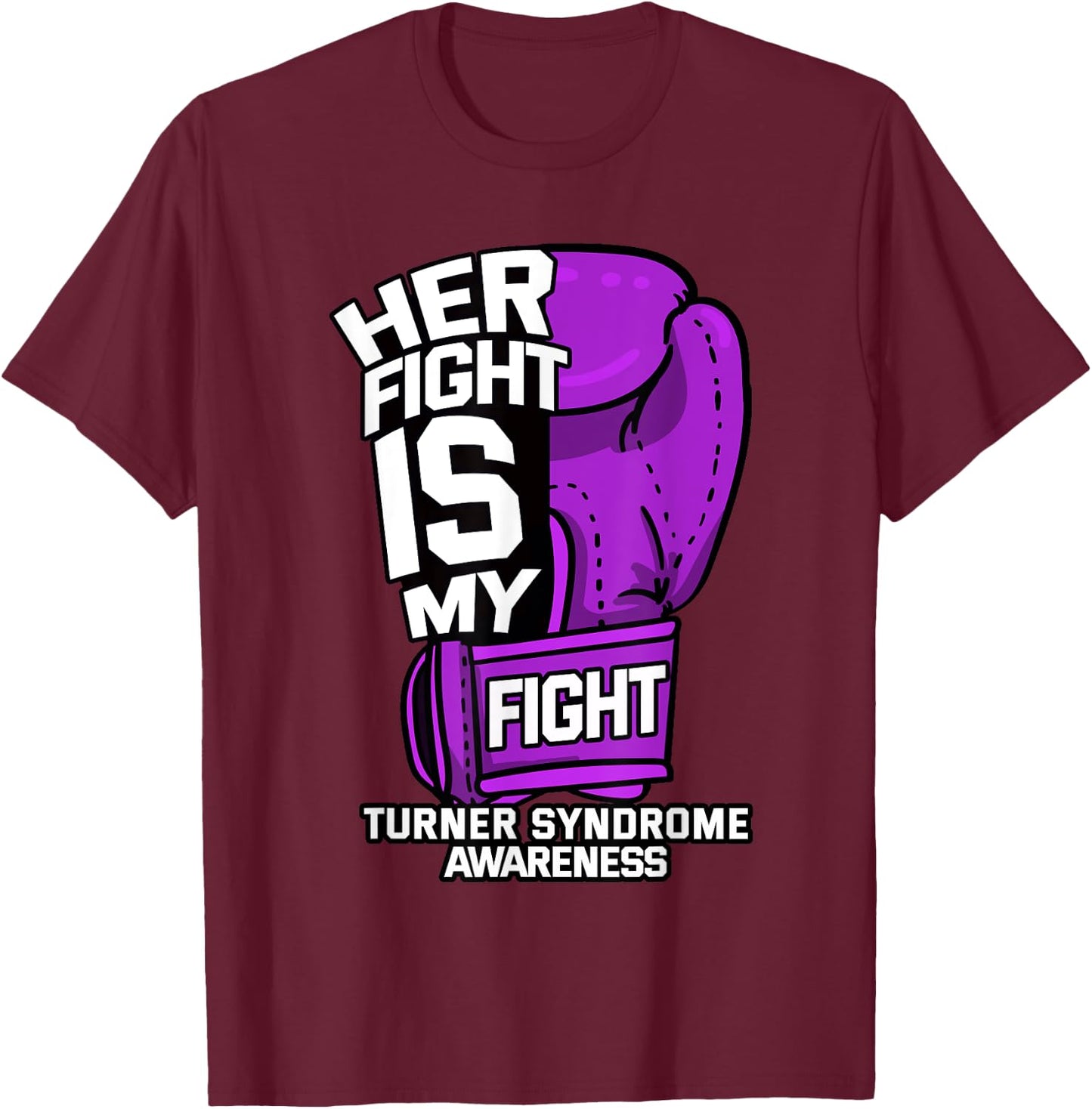 Her Fight Is My Fight Turner Syndrome Awareness Warrior Gift T-Shirt - T-Shirt | Maroon
