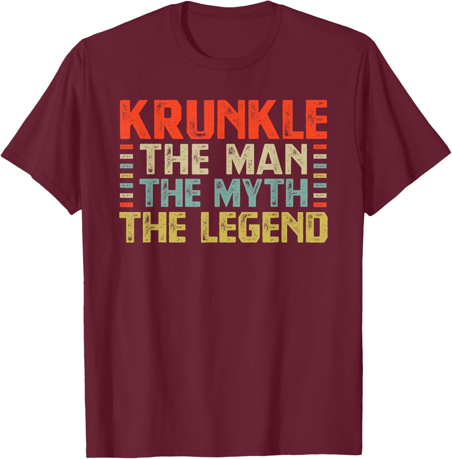 Krunkle The Man The Myth The Legend Crazy Funny Uncle T-Shirt - T-Shirt | Maroon