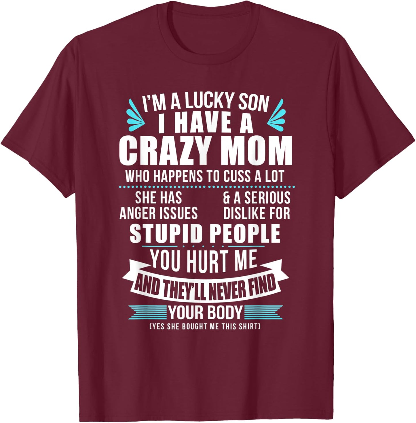 Lucky Son I Have A Crazy Mom Who Happens To Cuss A Lot T-Shirt - T-Shirt | Maroon
