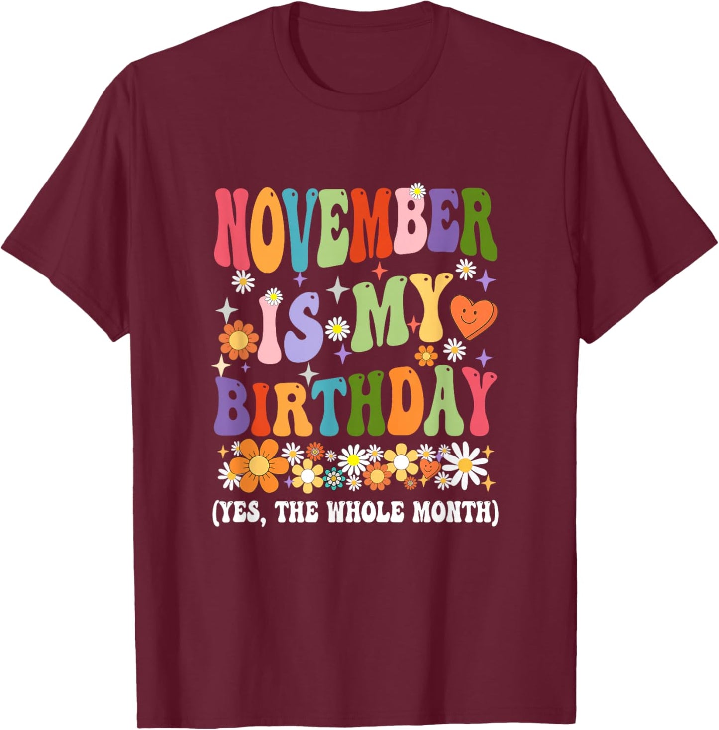 November Is My Birthday Yes The Whole Month Birthday Groovy T-Shirt - T-Shirt | Maroon