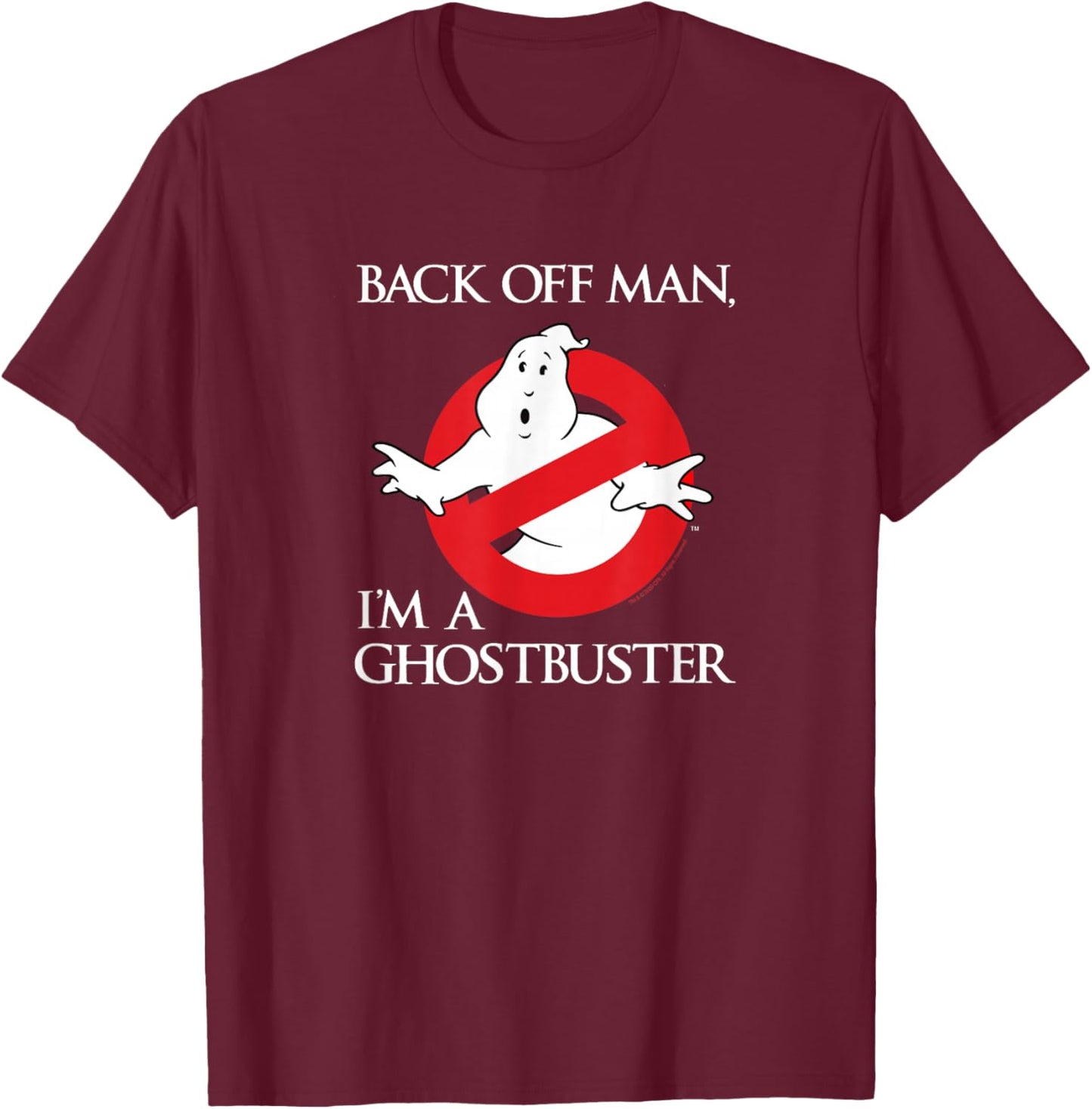 Ghostbusters Back Off Man, I'm a Ghostbuster Movie T-Shirt - T-Shirt | Maroon