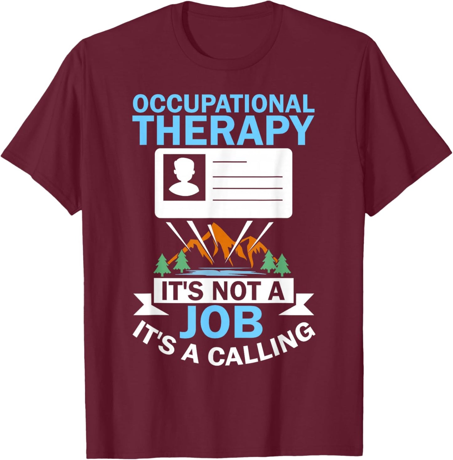 It's a Calling OTA COTA Healthcare OTR Occupational Therapy T-Shirt - T-Shirt | Maroon
