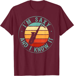 I'm Saxy And I Know It Saxophone Musicians Jazz Saxophony T-Shirt - T-Shirt | Maroon
