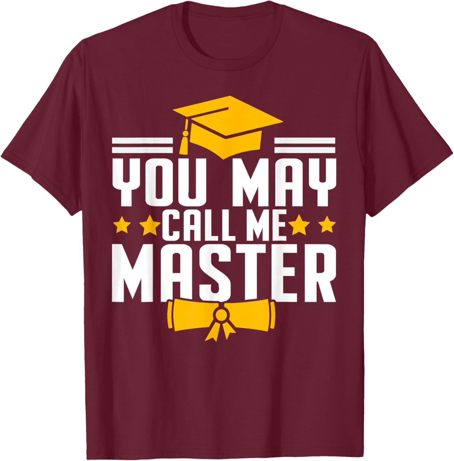 Masters Degree Graduation 2026 You May Call Me Master T-Shirt - T-Shirt | Maroon