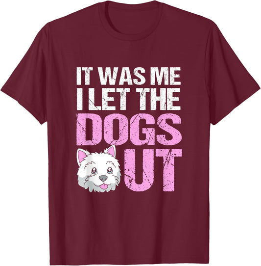 Funny Dog Sitter It Was Me I Let The Dogs Out T-Shirt - T-Shirt | Maroon