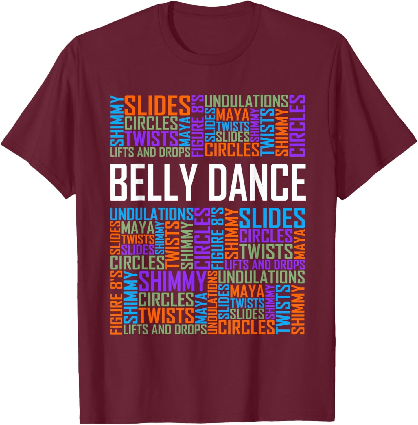 Belly Dance Lover Gift Belly Dancer Words Gifts T-Shirt - T-Shirt | Maroon