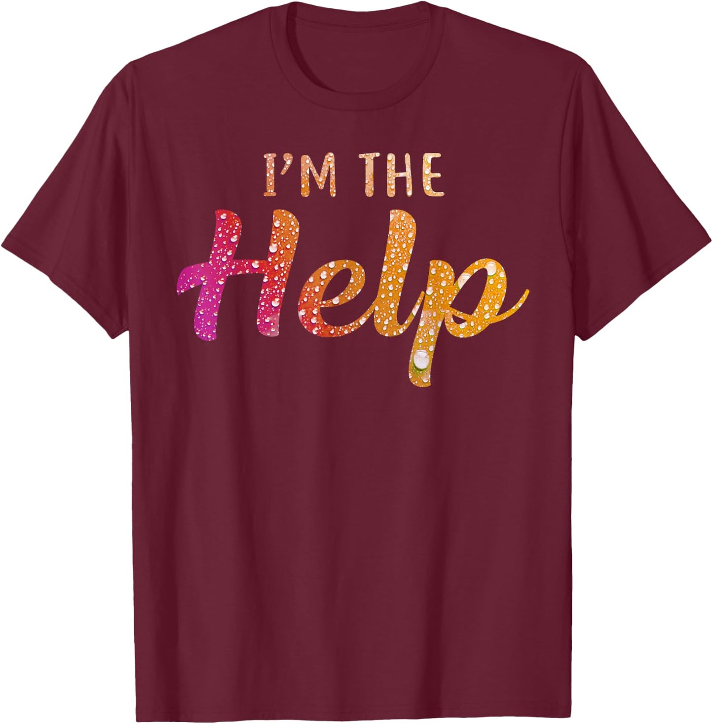 I'm The Help Shirt If Lost Or Drunk Please Return To Bestie T-Shirt - T-Shirt | Maroon