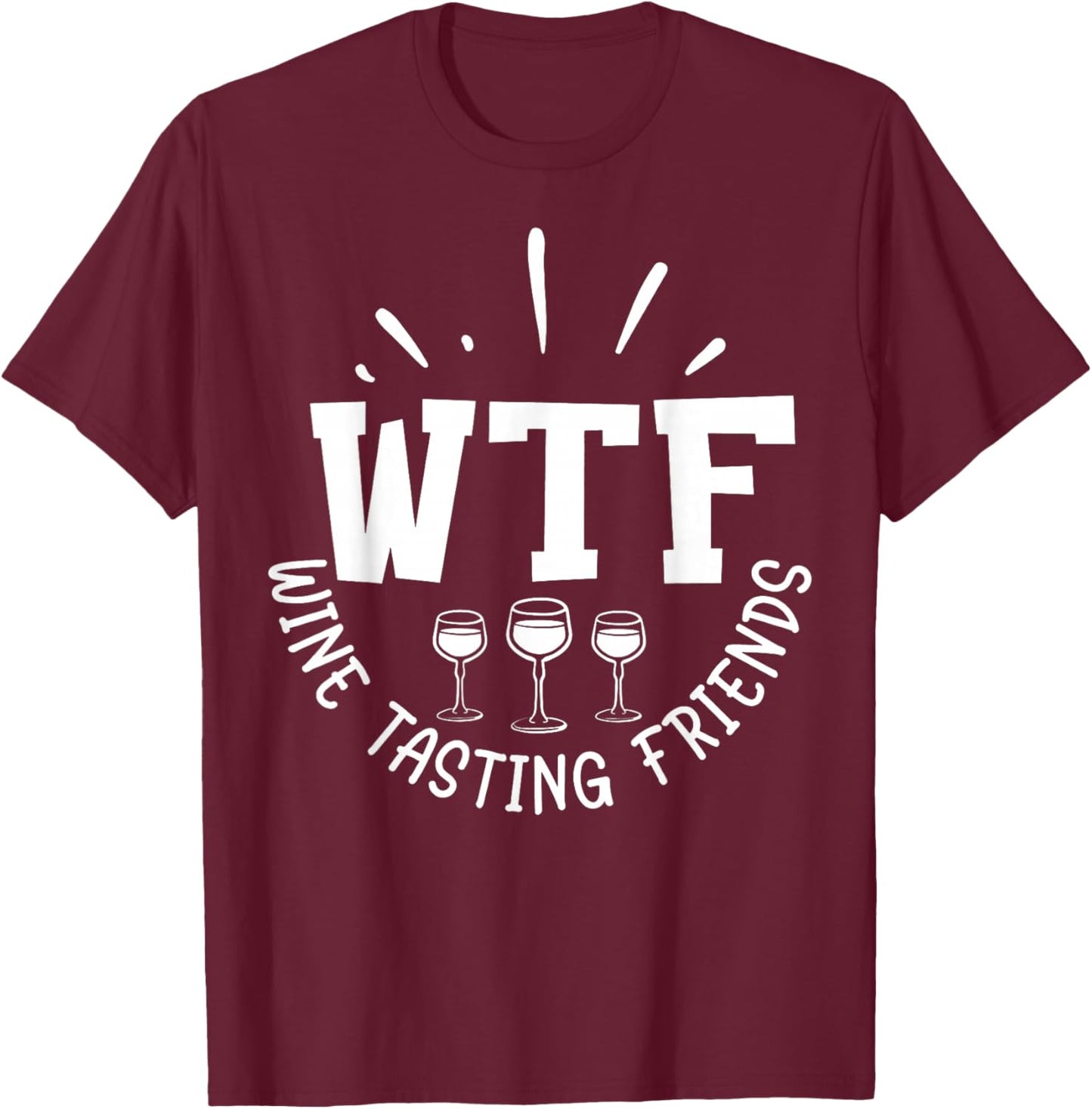 Funny Wine Lover WTF Wine Tasting Friends Drinking Wine T-Shirt - T-Shirt | Maroon