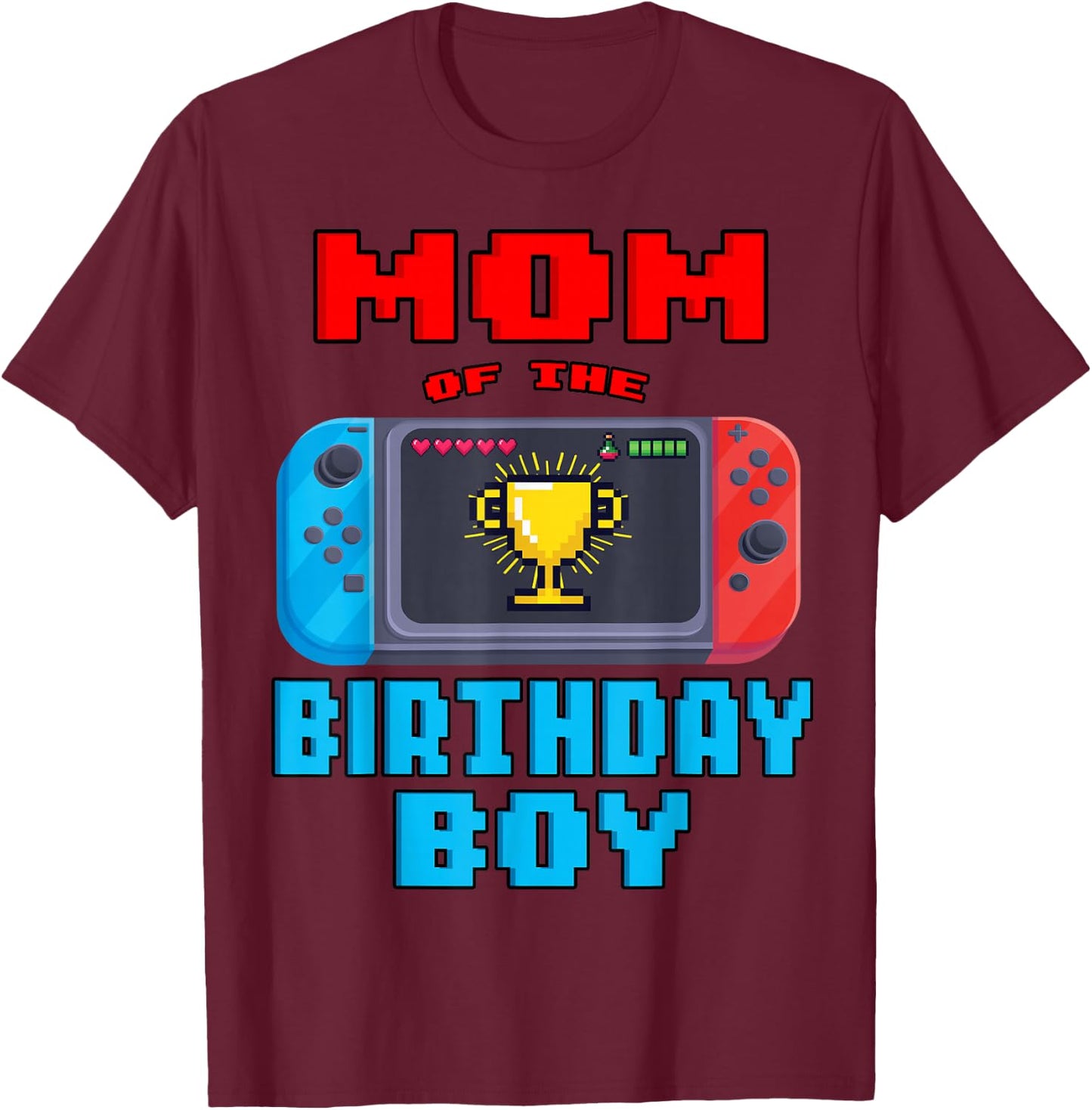 Mom of the Birthday Boy Video Games Theme Bday Matching T-Shirt - T-Shirt | Maroon