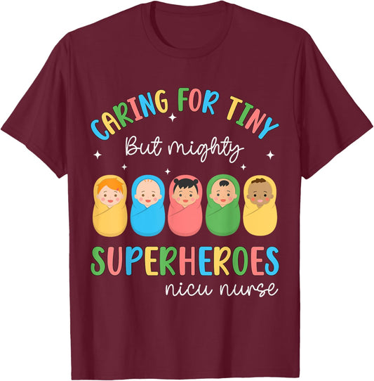 Funny NICU Nurse Caring For Tiny But Mighty Superhero Nurse T-Shirt - T-Shirt | Maroon