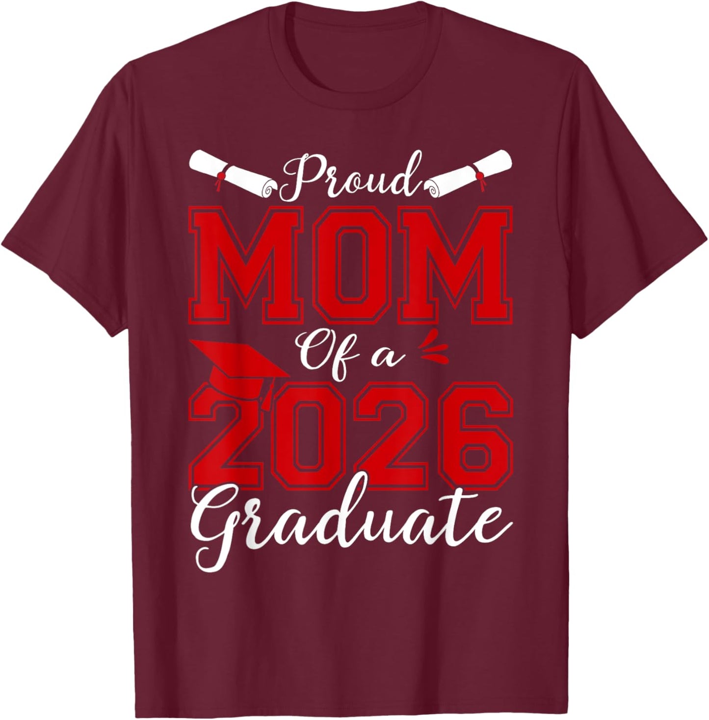Mom Senior 2026 Proud Mom Of A 2026 Graduate T-Shirt - T-Shirt | Maroon