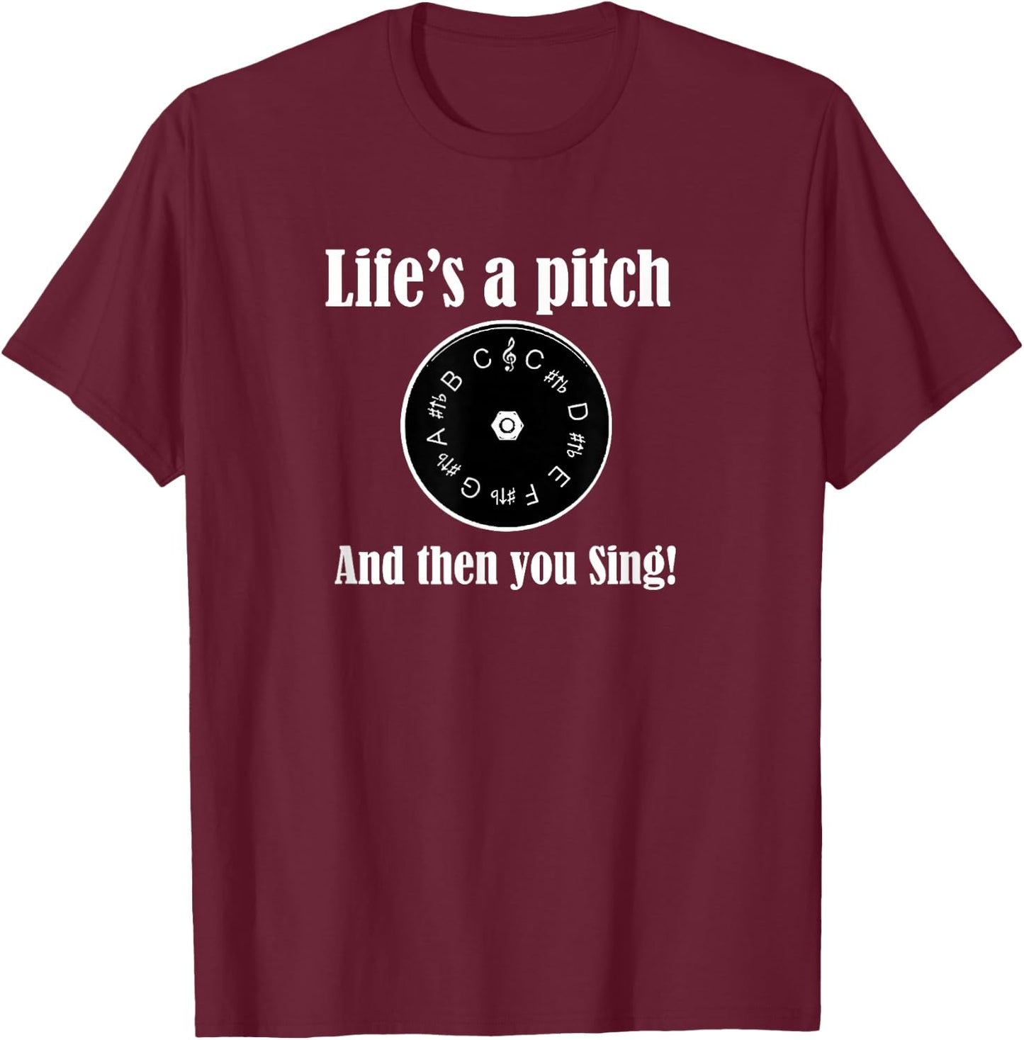Life's a pitch and then you sing! Barbershop Quartet Singer T-Shirt - T-Shirt | Maroon