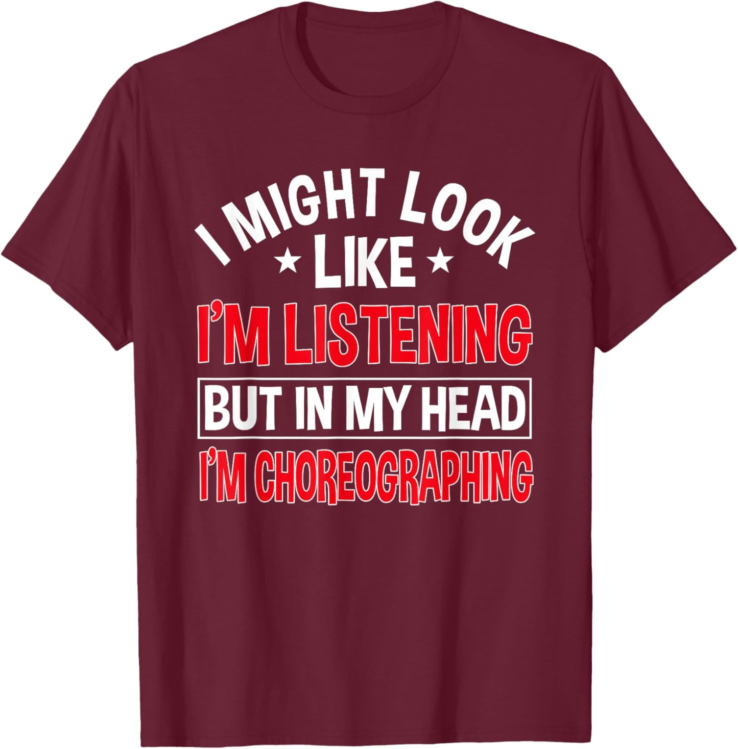 Choreographer Dance Instructor Choreographing Teacher T-Shirt - T-Shirt | Maroon