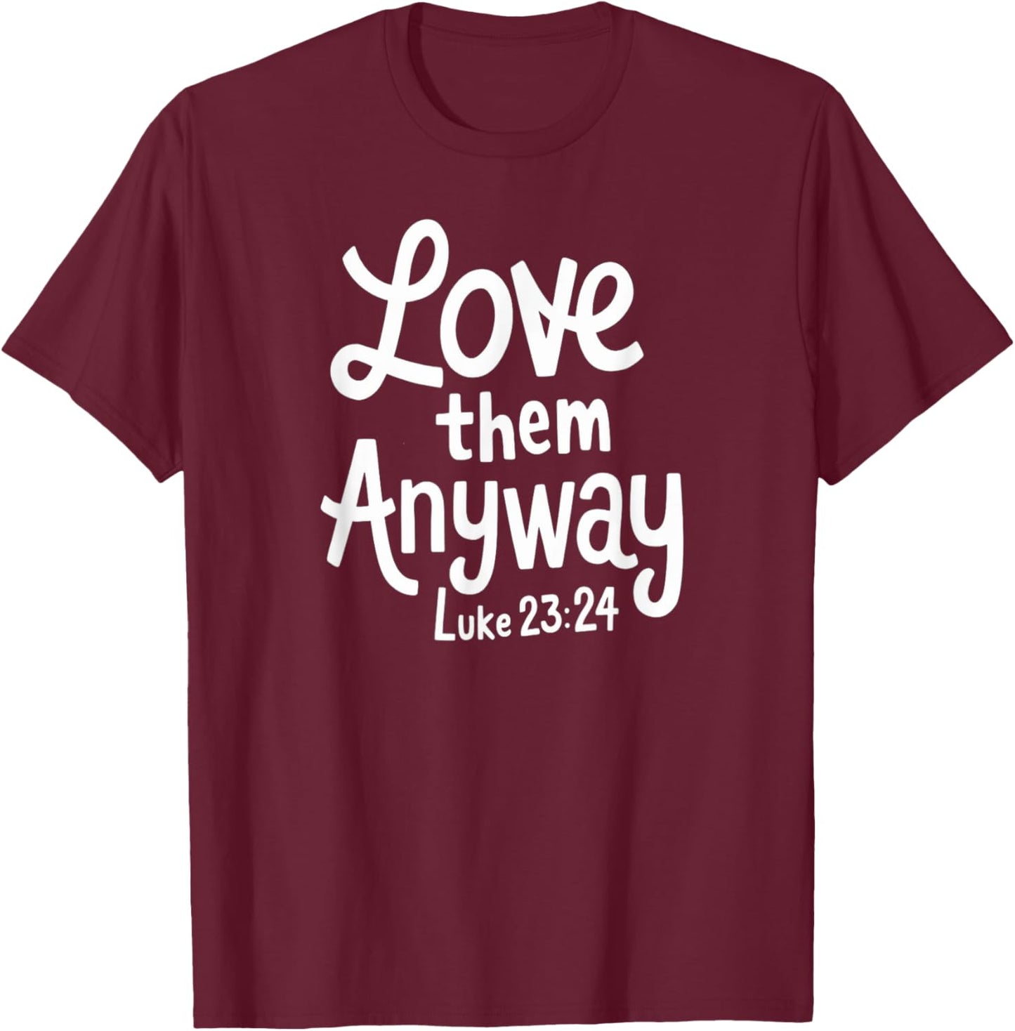 Delightfully Different World Love Them Anyway , -Adults, -Kids, Black, Small, Religious , Short Sleeve T-Shirt - T-Shirt | Maroon