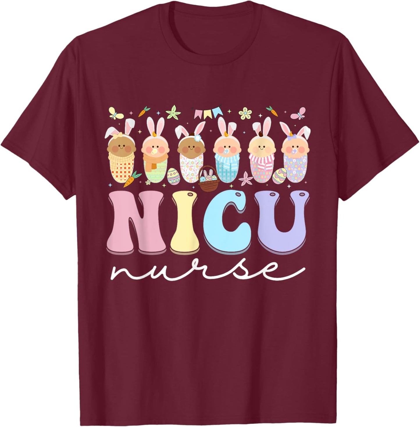 NICU Nurse Easter Bunny Neonatal Intensive Care Unit Easter T-Shirt - T-Shirt | Maroon