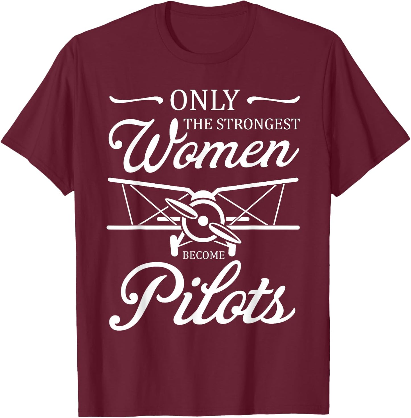 Aviatrix Only The Strongest Women Become Pilots Aviatrixes T-Shirt - T-Shirt | Maroon