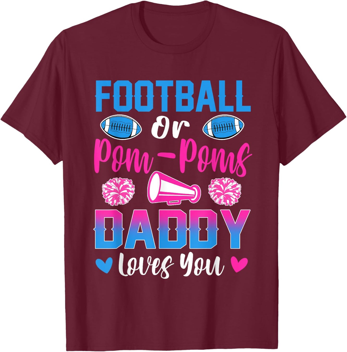 Football Or Pom Poms Daddy Loves You Gender Reveal Party T-Shirt - T-Shirt | Maroon
