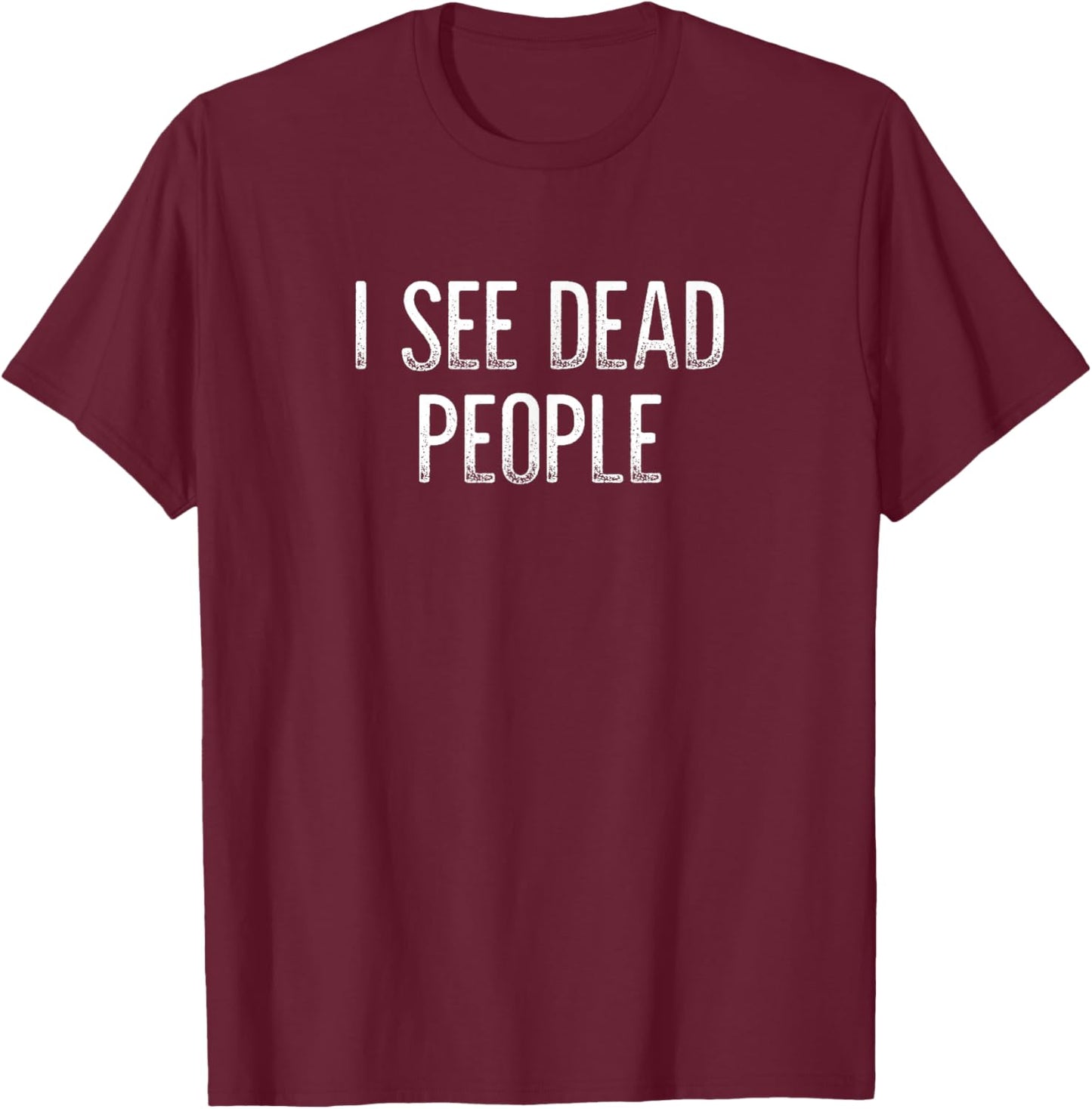 I See Dead People - Vintage Style T-Shirt - T-Shirt | Maroon
