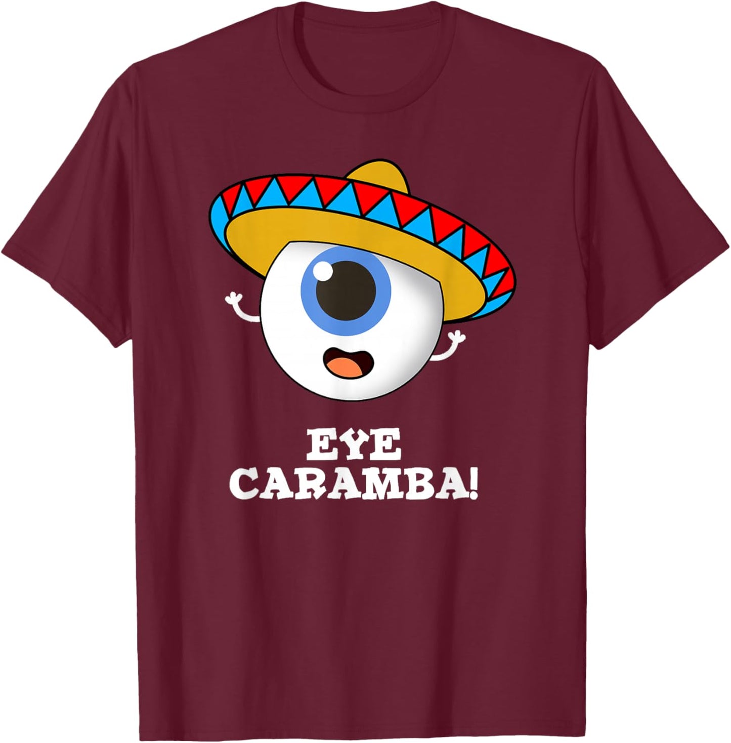 Eye Caramba Funny Mexican Pun T-Shirt - T-Shirt | Maroon