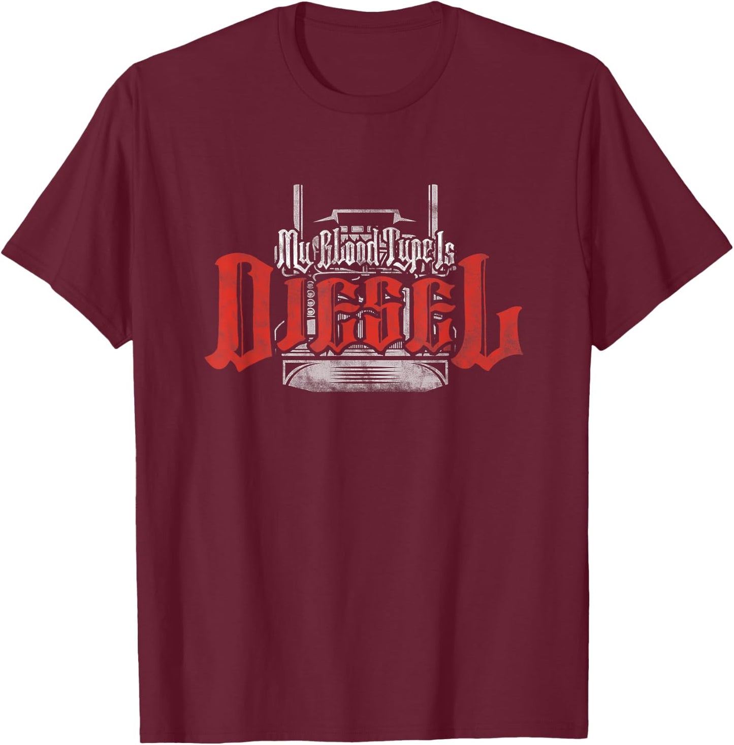 My Blood Type Is Diesel Funny Mechanic Trucker T-Shirt - T-Shirt | Maroon