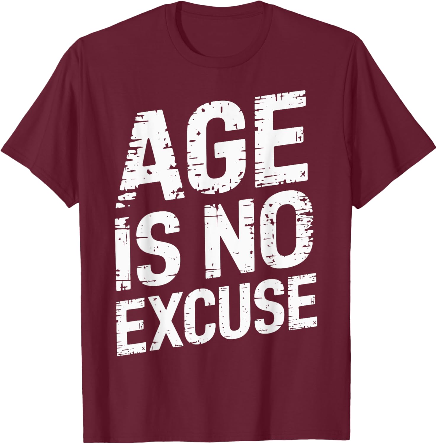 Age Is No Excuse Weightlifter Motivation T-Shirt - T-Shirt | Maroon