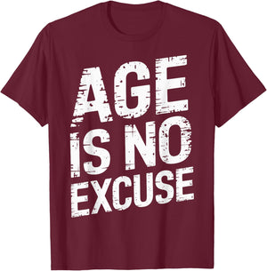 Age Is No Excuse Weightlifter Motivation T-Shirt - T-Shirt | Maroon