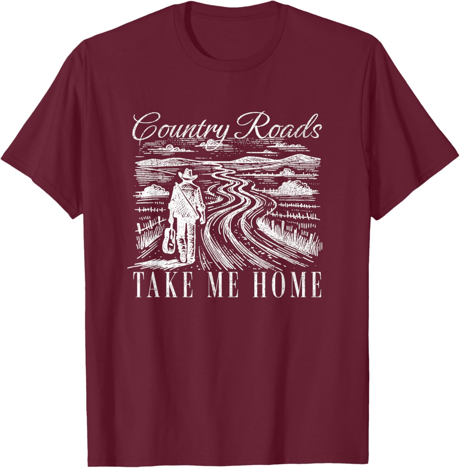 Country Roads Take Me Home - Take Me Home Country Roads T-Shirt - T-Shirt | Maroon