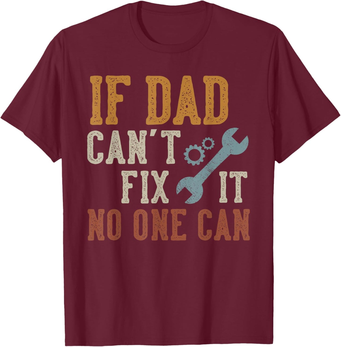 If Dad Can't Fix It No One Can Funny Dad Father's Day T-Shirt - T-Shirt | Maroon