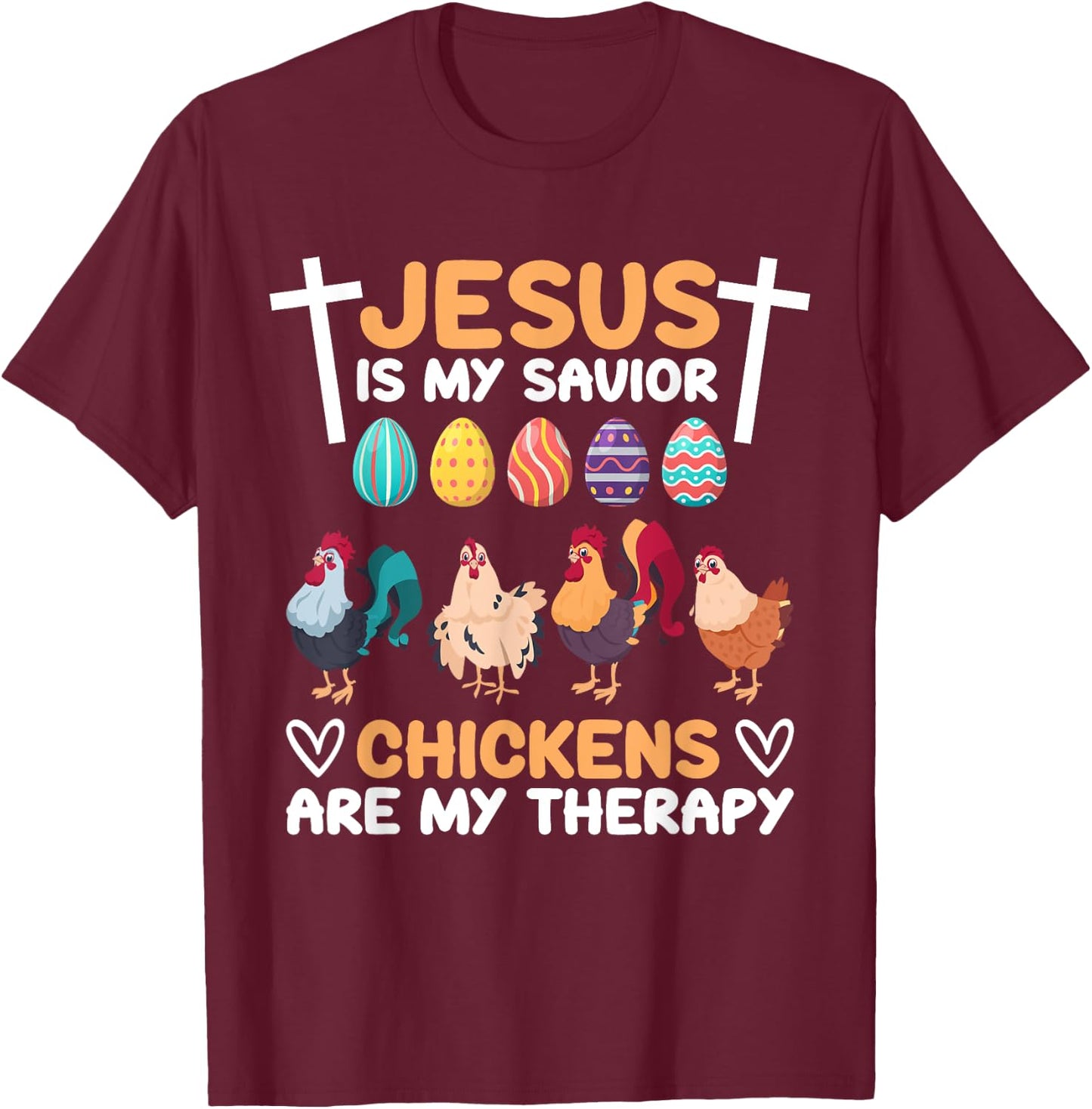 Jesus Is My Savior Chickens Are My Therapy Easter Eggs Funny T-Shirt - T-Shirt | Maroon