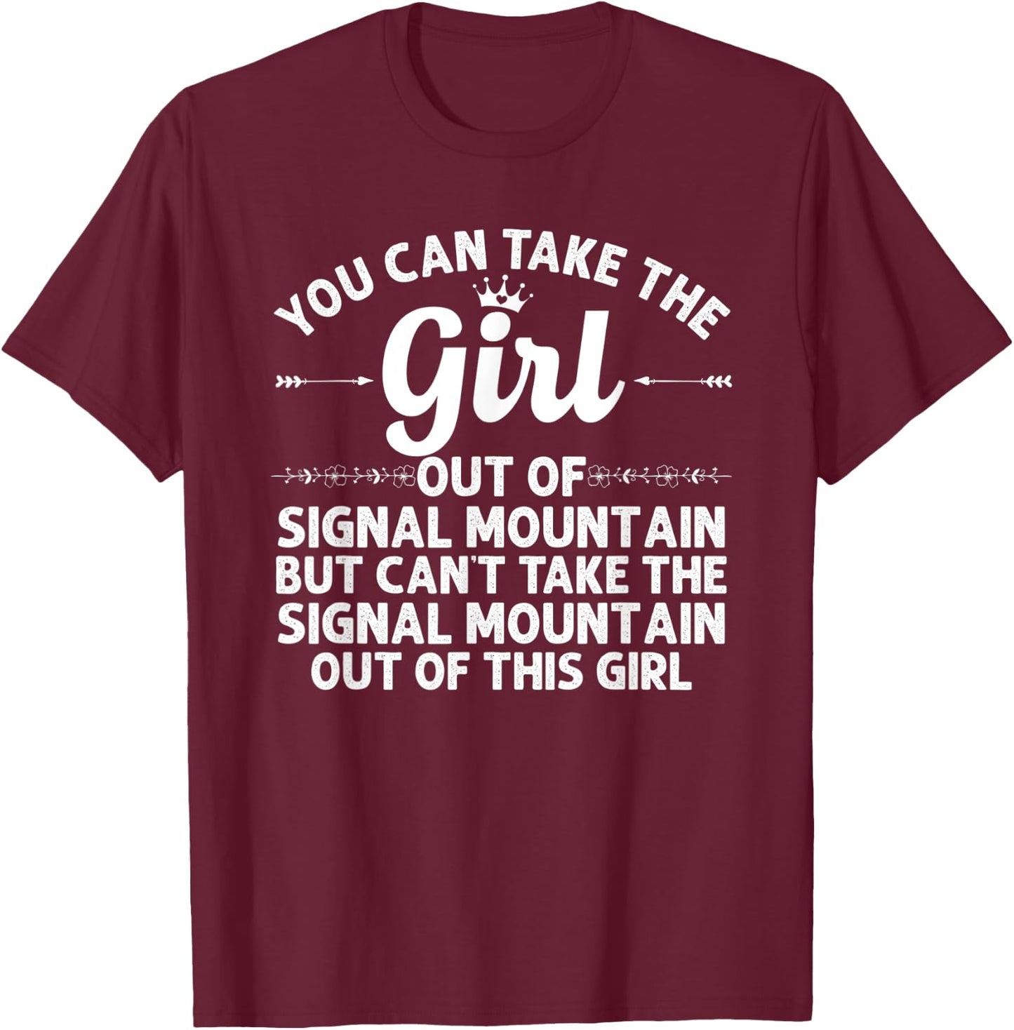 Girl Out Of SIGNAL MOUNTAIN TN TENNESSEE Gift Funny Home USA T-Shirt - T-Shirt | Maroon