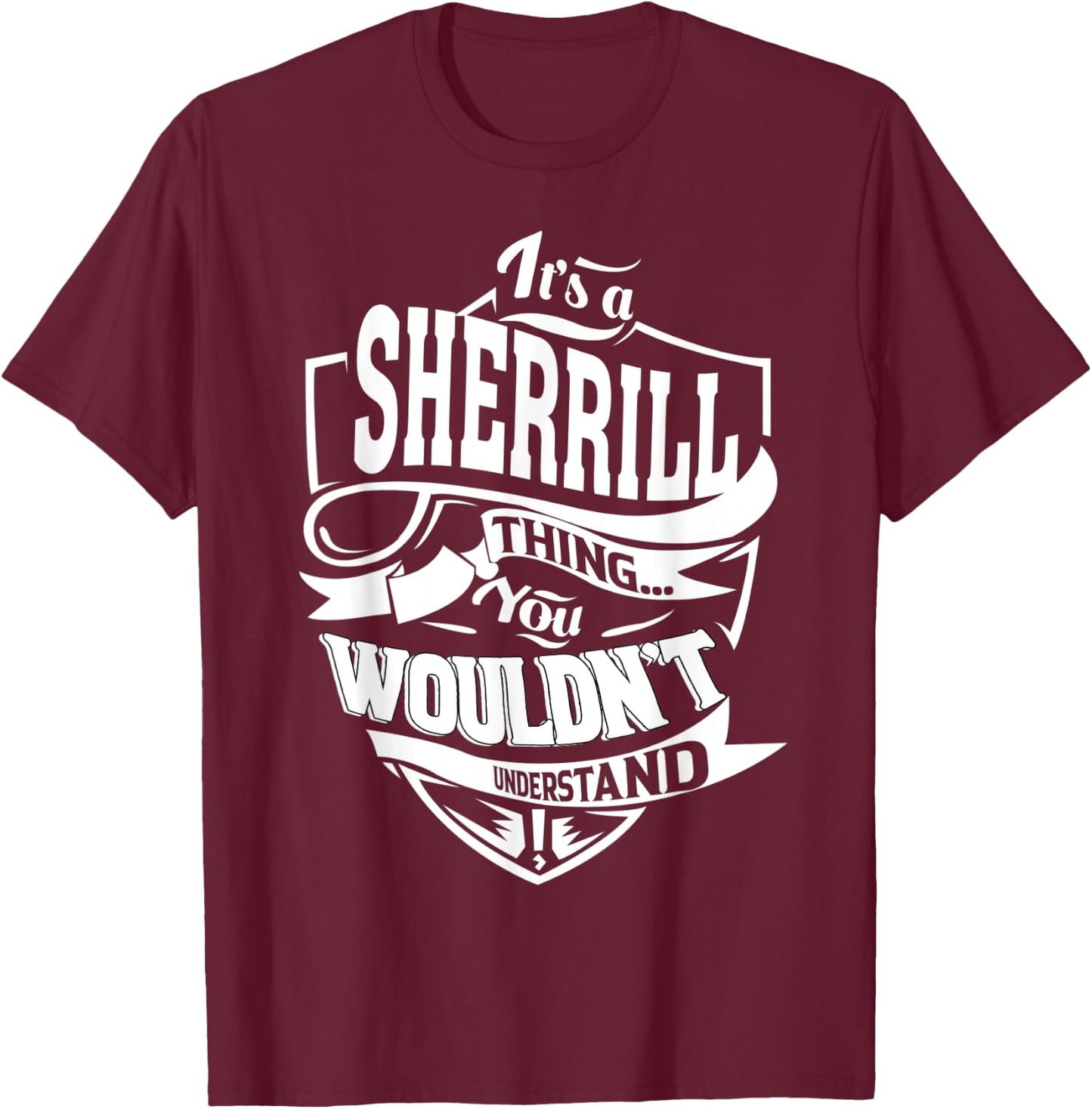 It's a SHERRILL Thing Gifts T-Shirt - T-Shirt | Maroon