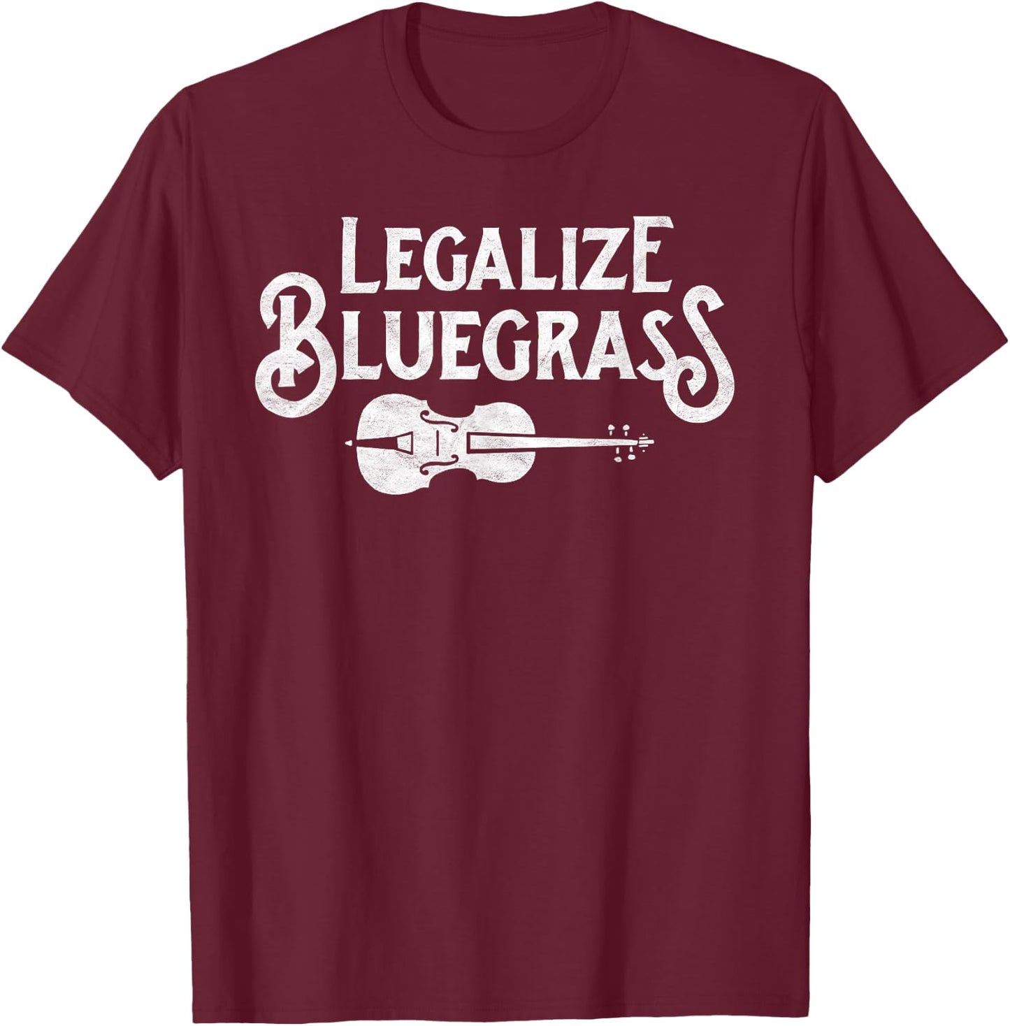 Legalize Bluegrass! Funny Vintage Fiddle Violin Graphic T-Shirt - T-Shirt | Maroon
