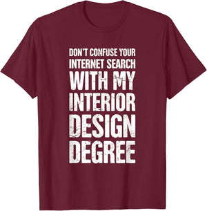 Degree - Funny Interior Design / Interior Designer T-Shirt - T-Shirt | Maroon