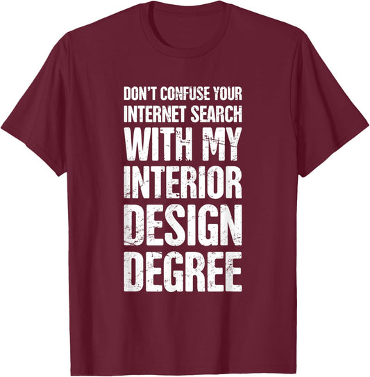 Degree - Funny Interior Design / Interior Designer T-Shirt - T-Shirt | Maroon