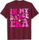 In My Dance Era for Ballet Dancer Girls Mom Kids Funny T-Shirt - T-Shirt | Maroon