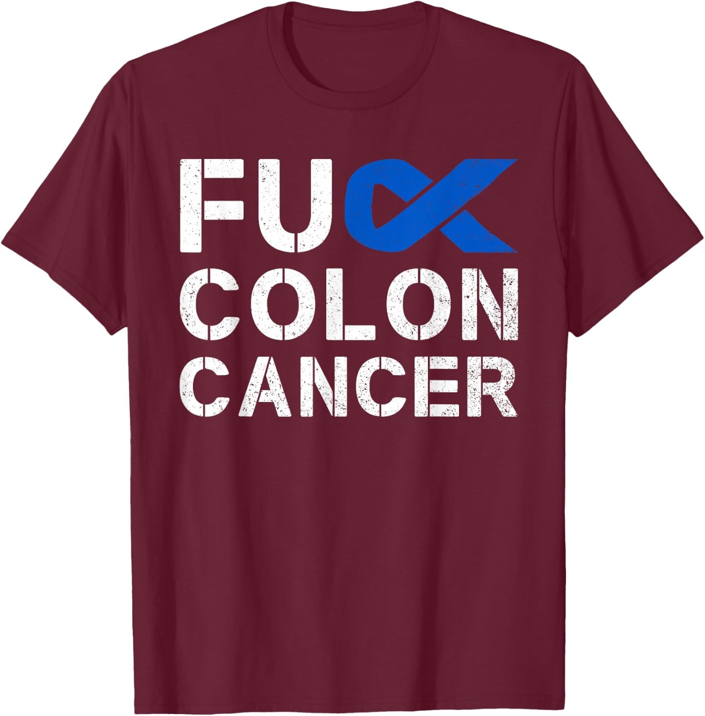 Fuck Colon Cancer Awareness Ribbon Fighter Survivor T-Shirt - T-Shirt | Maroon