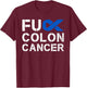 Fuck Colon Cancer Awareness Ribbon Fighter Survivor T-Shirt - T-Shirt | Maroon