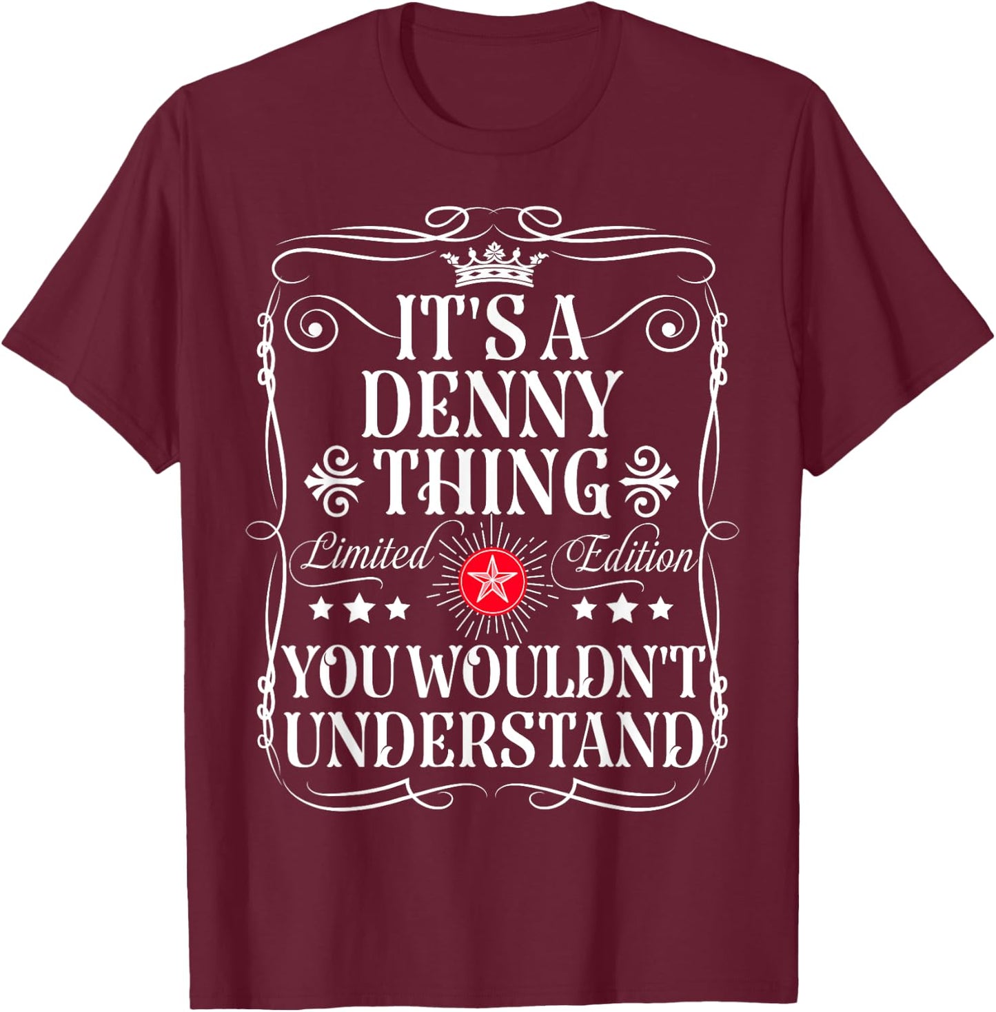 Denny Name Its A Denny Thing You Wouldn't Understand T-Shirt - T-Shirt | Maroon